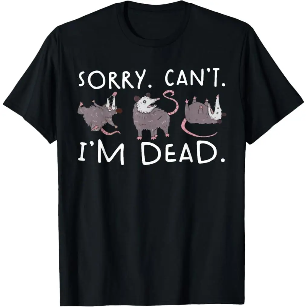 100% Premium Cotton T-Shirt Sorry Can't Possum Dead Funny Opossum Fake Death Trash Meme T-Shirt