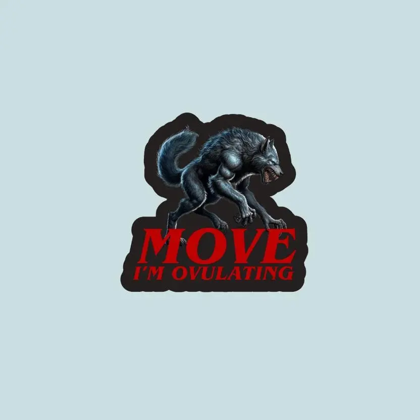 "Move, I'm Ovulating" Wolf Vinyl Die-Cut Sticker for Scrapbooking, DIY Craft Projects