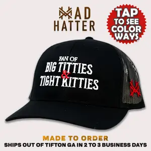 Fan of Big T*tties and Tight Kitties MadHatter's Embroidered Snapback Adjustable (Up To A Size 8 Head) Premium Trucker Hat Fan of Big T*tties and Tight Kitties MadHatter's Embroidered Snapback Adjustable (Up To A Size 8 Head) Premium Trucker Hat