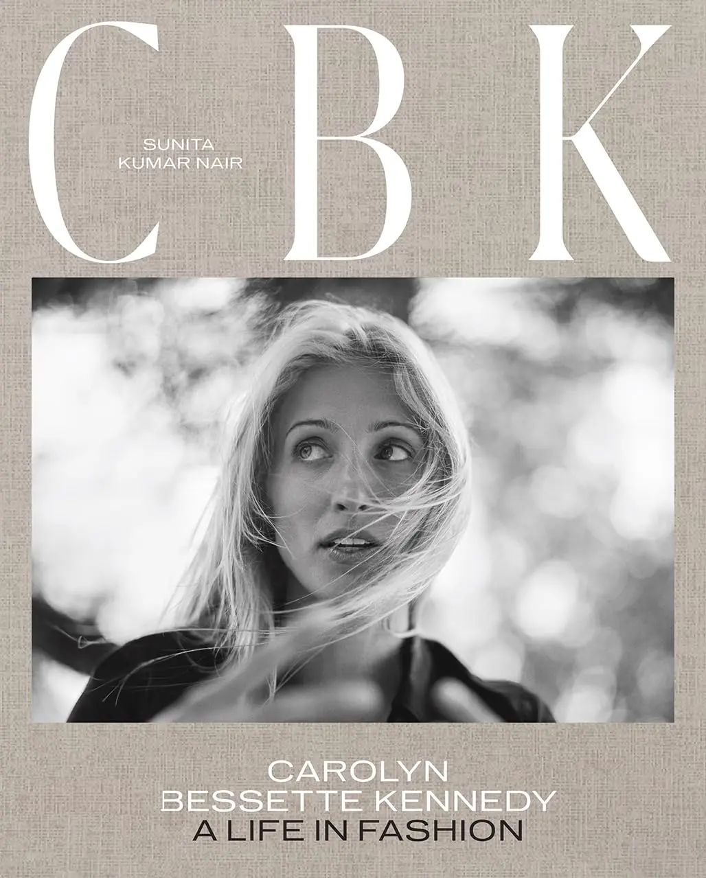 Cbk: Carolyn Bessette Kennedy: A Life in Fashion -- Sunita Kumar Nair - Hardcover