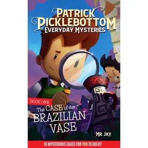 USED-Patrick Picklebottom Everyday Mysteries: Book One: The Case of the Brazilian Vase by MR Jay (Paperback)