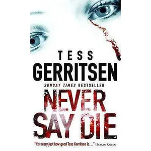 USED-Never Say Die by Tess Gerritsen (Paperback)