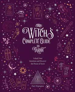 USED-The Witch's Complete Guide to Tarot: Unlock Your Intuition and Discover the Power of Tarot by Patti, Wigington (Hardcover)