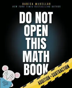 USED-Do Not Open This Math Book: Addition + Subtraction by McKellar, Danica (Unknown)