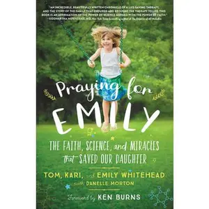 USED-Praying for Emily: The Faith, Science, and Miracles That Saved Our Daughter by Whitehead, Tom (Hardcover)