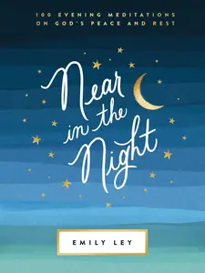 USED-Near in the Night: 100 Evening Meditations on God's Peace and Rest (a 100-Day Devotional) by Ley, Emily (Hardcover)