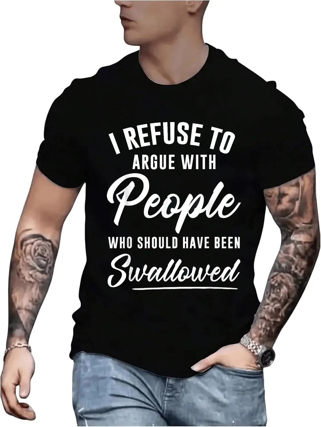 100% Cotton I Refuse to Argue with People Who Should Have Been