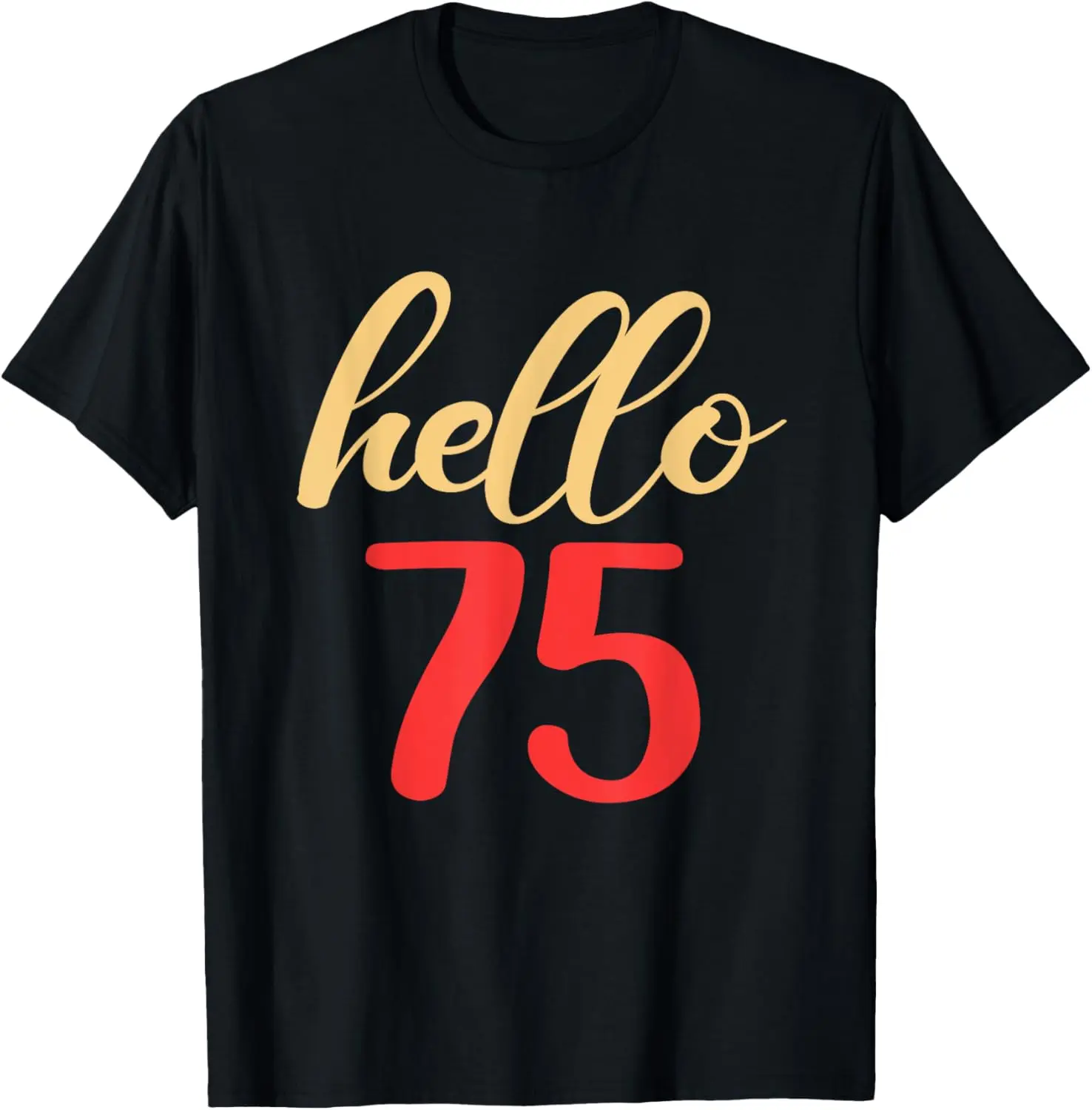 Cotton(pure) Hello 75 Years Old Birthday 75 Birthday Gifts 75th BDay T-Shirt