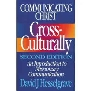 Communicating Christ Cross-Culturally, Second Edition: An Introduction to Missionary Communication