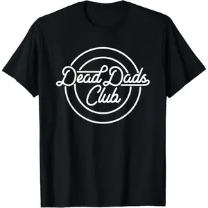 Dead Dad Club, Funny Saying T-Shirt Casual Shortsleeve Cotton Fabric pxt01