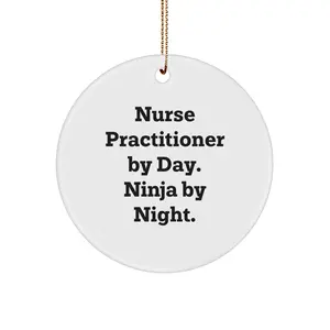 Gifts from Friends and Family for Nurse Practitioner by Day, Ninja by Night Circle Ornament - White Christmas Unique Decoration