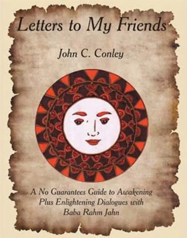 USED-Letters to My Friends: A No Guarantees Guide to Awakening by John C. Conley (Paperback)