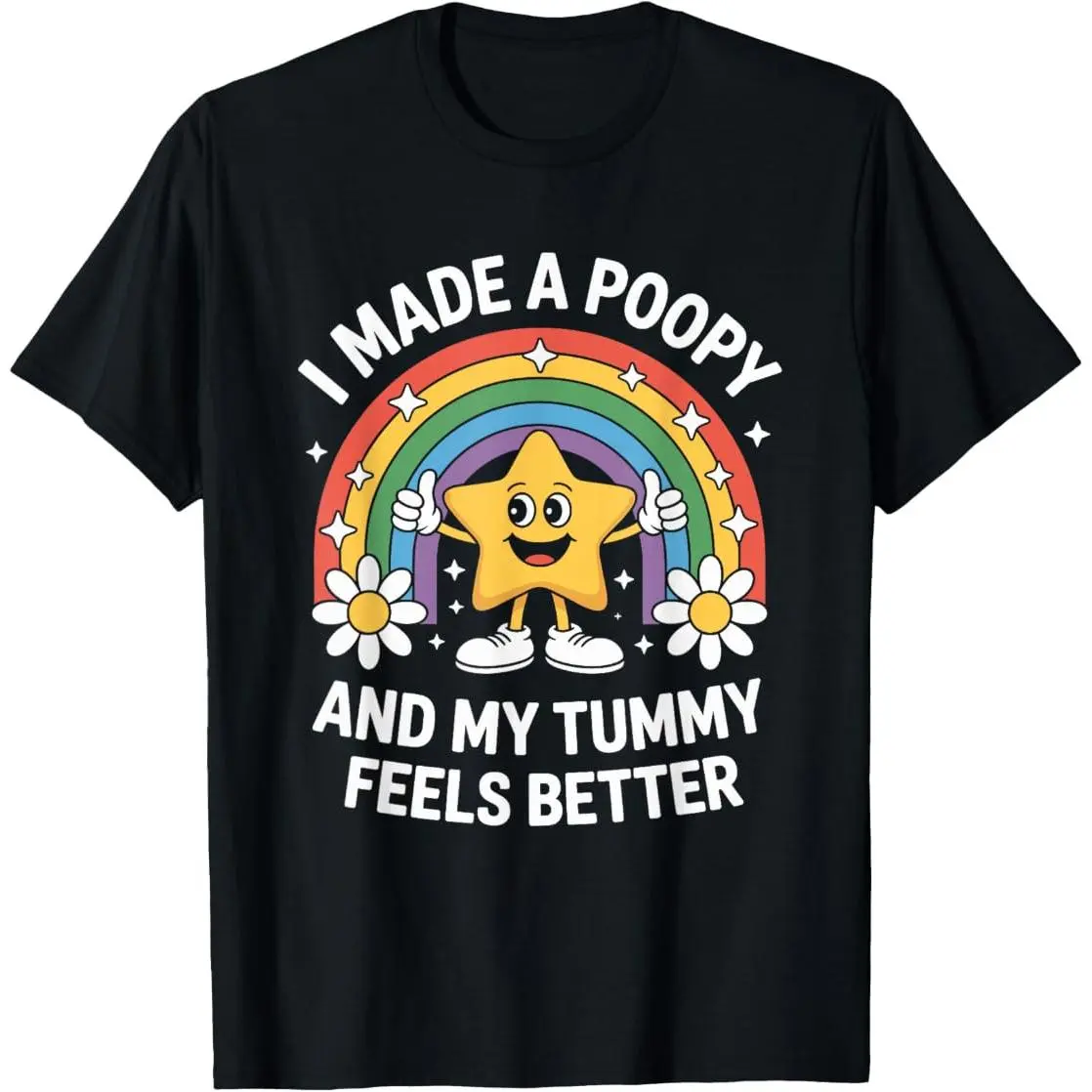 I Made A Poopy and My Tummy Feels Better T-Shirt good graphic tees