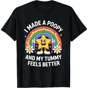 I Made A Poopy and My Tummy Feels Better T-Shirt good graphic tees
