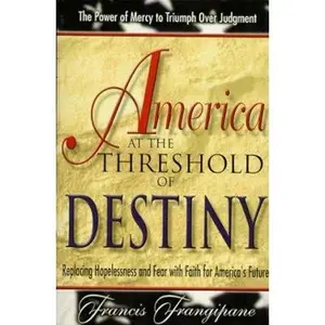 USED-America at the Threshold of Destiny by Frangipane, Francis (Paperback)