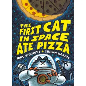 The First Cat in Space Ate Pizza: A Graphic Novel by Mac Barnett (Hardcover)