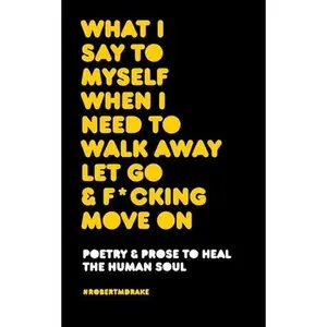 USED Book - What I Say to Myself When I Need to Walk Away Let Go and Fucking Move on by Drake, Robert M. (Paperback) - english