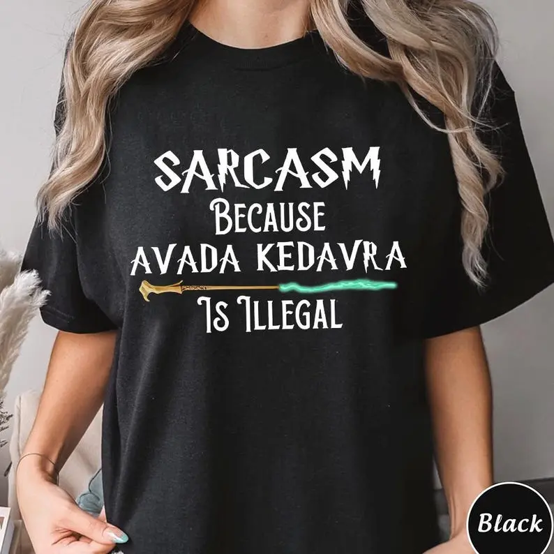 Sarcasm Because Avada Dedavra Is Illegal Shirt, Voldemort Wizard Hoodie, Magic Wand Shirt, Trending Shirt, Unisex Sweatshirt Hoodie