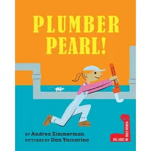 Plumber Pearl! -- Andrea Zimmerman, Hardcover