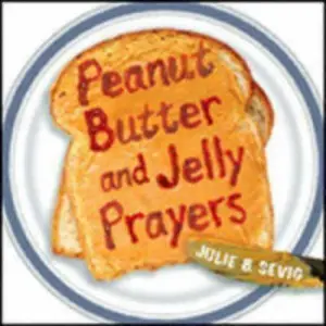 USED-Peanut Butter and Jelly Prayers by Julie B. Sevig (Hardcover)