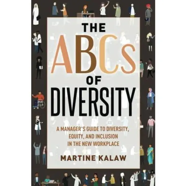 USED-The ABC's of Diversity: A MANAGER'S GUIDE TO DIVERSITY, EQUITY, AND INCLUSION IN THE NEW WORKPLACE by Martine Kalaw (Paperback)