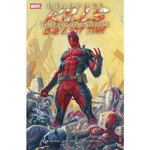 Deadpool Kills the Marvel Universe One Last Time -- Cullen Bunn - Paperback