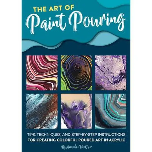 USED Book - Art of Paint Pouring: Tips, Techniques, and Step-By-Step Instructions for Creating Colorful Poured Art in Acrylic by Vanever, Amanda (Paperback) - english