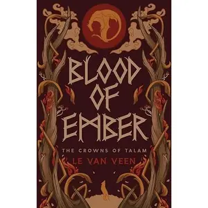 Blood of Ember (The Crowns of Talam Book 2) By: L.E. Van Veen