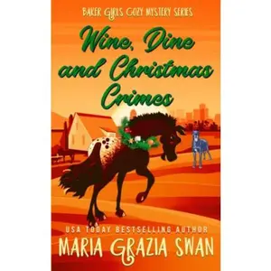 USED-Wine, Dine and Christmas Crimes (Baker Girls Cozy Mystery) by Maria Grazia Swan (Paperback)