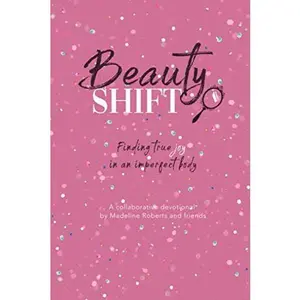 USED-Beauty Shift: Finding True Joy in an Imperfect Body by Madeline Roberts (Paperback)