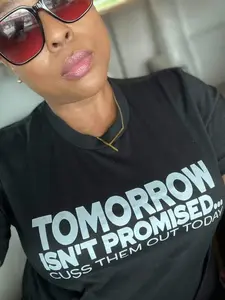 Tomorrow Isn't Promised.... Casual Clothes Cotton