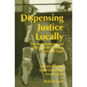 USED-Dispensing Justice Locally: The Implementation and Effects of the Midtown Cummunity Court by Curtis, Richard (Hardcover)