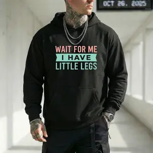 Wait For Me I Have Little Legs Hoodie Funny Graphic Sweatshirt Cute Quote Pullover Casual Loose Fit Hooded Top Novelty Streetwear Gift For Short People Friend Winter Fall Fashion Unisex Long Sleeve Breathable streetwear