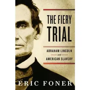 USED-The Fiery Trial: Abraham Lincoln and American Slavery by Foner, Eric (Hardcover)