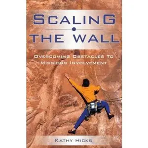 USED-Scaling the Wall by Kathy Hicks (Paperback)
