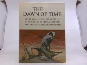 USED Book - The Dawn of Time : Australian Aboriginal Myths by Charles Mountford (Hardcover) - english