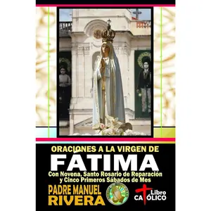 Oraciones a la Virgen de Fátima. Con Novena, Santo Rosario de Reparación y Cinco Primeros Sábados de Mes (Spanish Edition)
