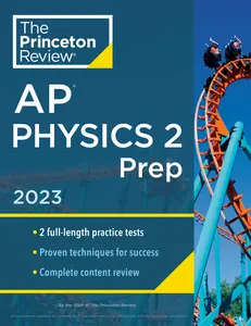 USED-Princeton Review AP Physics 2 Prep, 2023: 2 Practice Tests + Complete Content Review + Strategies & Techniques by The Princeton Review (Paperback)