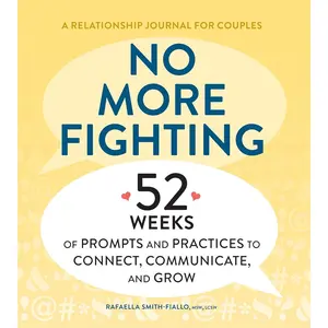 No More Fighting: A Relationship Journal for Couples: 52 Weeks of Prompts and Practices to Connect, Communicate, and Grow Paperback – February 14, 2023