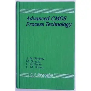 USED Book - Advanced Cmos Process Technology (V L S I ELECTRONICS) by J. M. Pimbley (Hardcover) - english