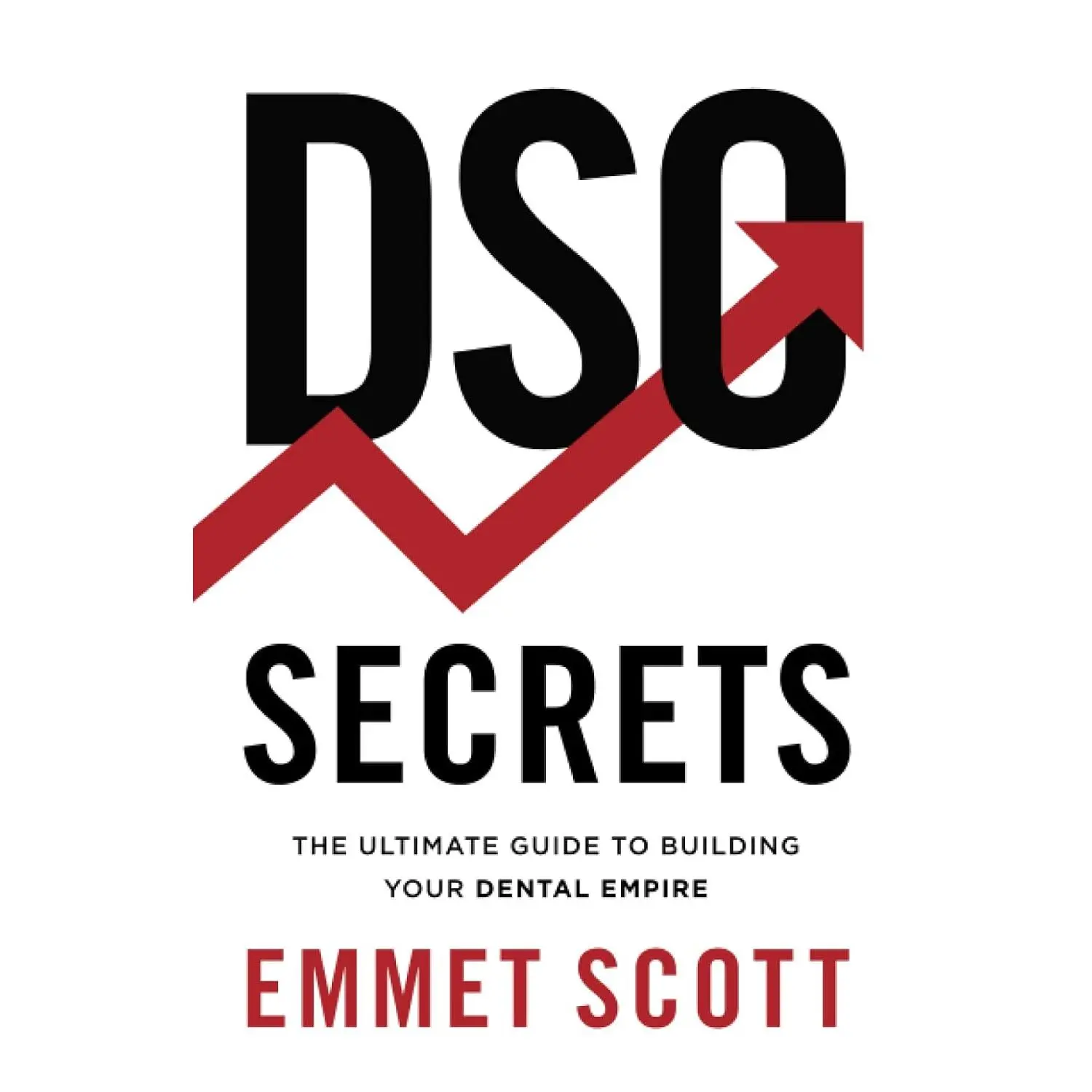 DSO Secrets: The Ultimate Guide to Building Your Dental Empire