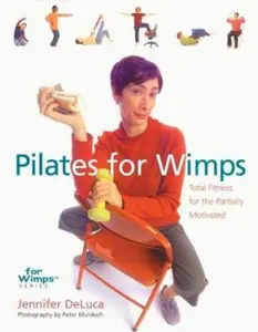 USED-Pilates for Wimps: Total Fitness for the Partially Motivated (For WimpsT Series) by Jennifer DeLuca (Paperback)