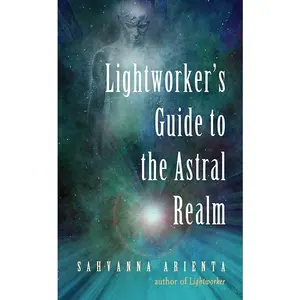 Lightworker's Guide to the Astral Realm