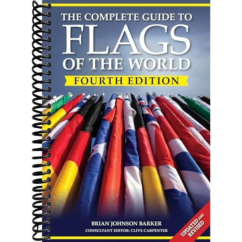 The Complete Guide to Flags of the World, 4th Edition (IMM Lifestyle Books) 220 Countries and Territories, 600+ Photos, Flag History and Symbolism, Statistics, De Facto States, and More