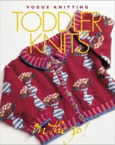 USED-Vogue® Knitting on the Go! Toddler Knits (Hardcover)