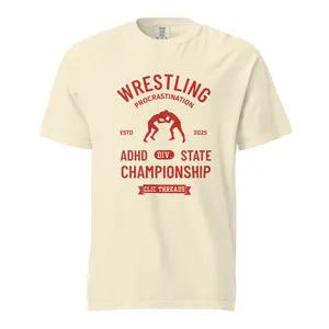 'Wrestling Procrastination' (red h) Unisex garment-dyed heavyweight t-shirt; From CLIC Threads - Therapist Approved ‘Sasswear for Healing Humans’//Every task is a wrestling match with your executive function. Win or lose, at least you wore a cool shirt!