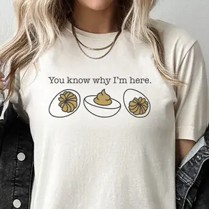 Deviled Egg Tee You Know Why I'm Here Tshirt Deviled Egg You Know Why I Am Here T-shirt, Suitable For Men And Women, Choose Your Fit, Classic Cotton Sweatshirt, Hoodie, Comfort Colors