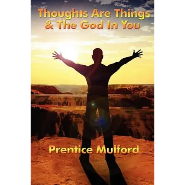 Thoughts Are Things & the God in You: A Sublime Book - Paperback
