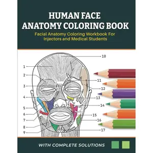 Human Face Anatomy Coloring Book - Facial Anatomy Coloring Workbook For Injectors and Medical Students: Learn & Master the Facial Muscles By Coloring and Labelling Paperback – June 17, 2023