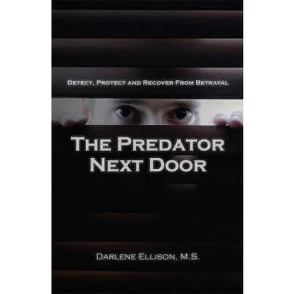 USED-The Predator Next Door: Detect, Protect and Recover from Betrayal by Darlene Ellison (Paperback)